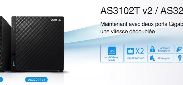 ASUSTOR AS3102T v2 AS3204T v2 - 2 nouveaux NAS chez ASUSTOR : AS3102T v2 et AS3204T v2