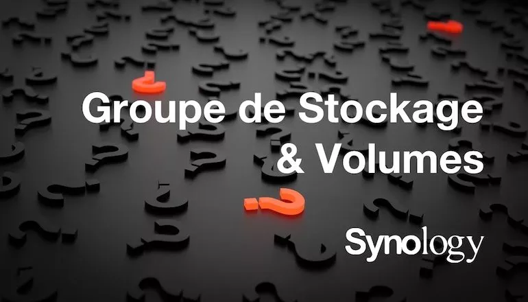 groupe stockage volumes synology - Synology - Groupe de stockage et volume