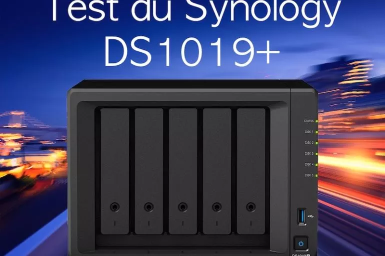 test DS1019plus - NAS - Test du Synology DS1019+... un air de déjà-vu