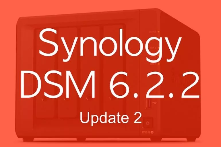 DSM 622update2 - Synology DSM 6.2.2 update 2 est disponible pour tous les NAS