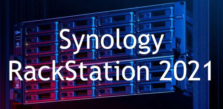 Synology rackstation 2021 - Synology annonce 3 nouveaux NAS RackStations : RS4021xs+, RS3621xs+ et RS3621RPxs