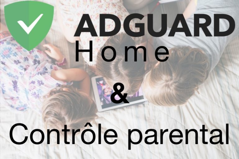 adguard controle parental - Contrôle parental, sécurité, blocages et profils avec AdGuard
