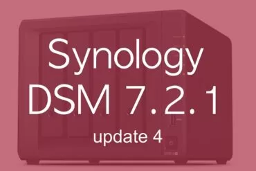 DSM 721u4 2024 - Synology DSM 7.2.1 Update 4 est disponible