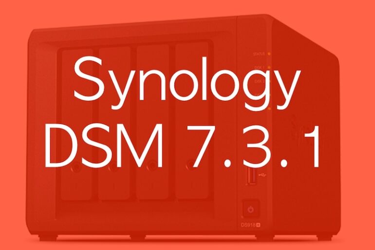 Synology DSM 731 - Synology DSM 7.3.1 : Des corrections pour résoudre les bugs de DSM 7.3