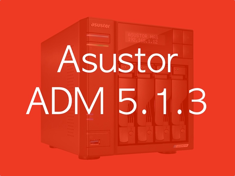 Asustor ADM 513 - Asustor ADM 5.1.3 corrige de nombreuses failles de sécurité