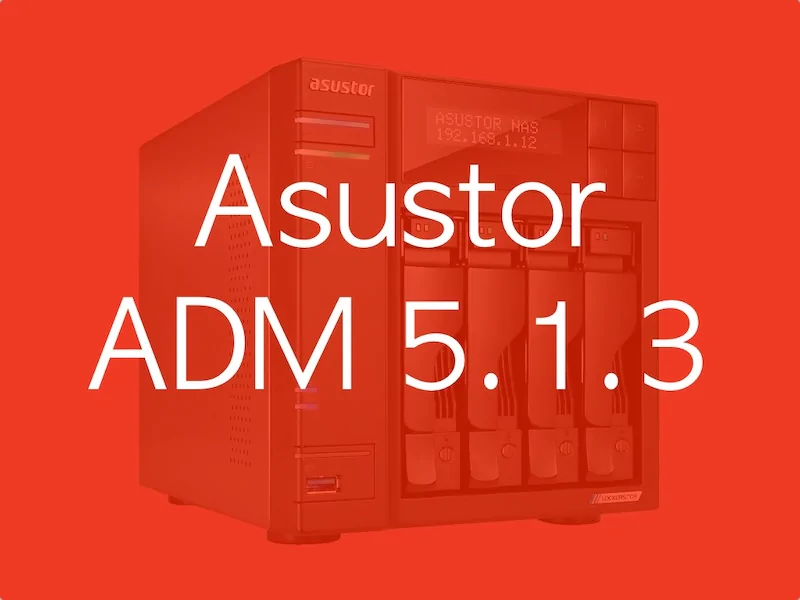 Asustor ADM 513 - Asustor ADM 5.1.3 corrige de nombreuses failles de sécurité