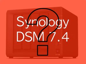 Synology DSM 74 - Quel NAS Synology pour DSM 7.4 ? Compatibilité, limites et nos recommandations