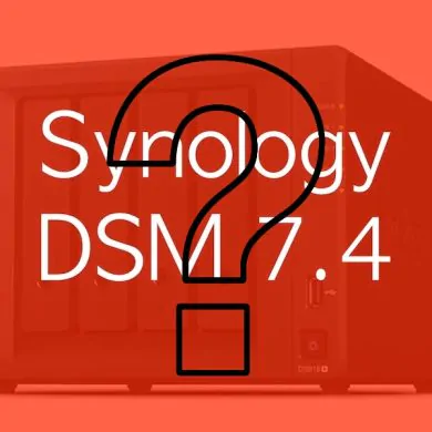 Synology DSM 74 - Quel NAS Synology pour DSM 7.4 ? Compatibilité, limites et nos recommandations