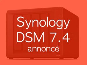 Synology DSM 74 annonce - Synology DSM 7.4 : IA privée, ChatPlus, Meet...
