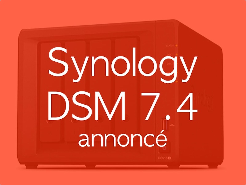 Synology DSM 74 annonce - Synology DSM 7.4 : IA privée, ChatPlus, Meet...