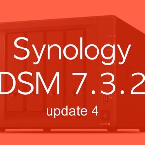 DSM 732u4 - Synology DSM 7.3.2 Update 4 est disponible